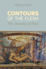 Contours of the Flesh, Juschka Darlene M.