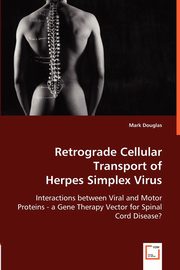 Retrograde Cellular Transport of Herpes Simplex Virus, Douglas Mark