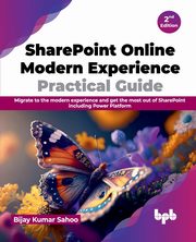 SharePoint Online Modern Experience Practical Guide, Kumar Sahoo Bijay