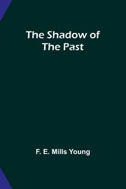 The Shadow of the Past, Young F. E.