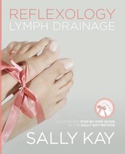 Reflexology Lymph Drainage, Kay Sally