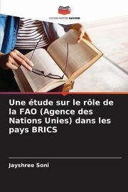 Une tude sur le rle de la FAO (Agence des Nations Unies) dans les pays BRICS, Soni Jayshree