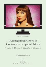Reimagining History in Contemporary Spanish Media, Smith Paul Julian