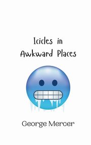 Icicles in Awkward Places, Mercer George