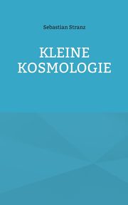 Kleine Kosmologie, Stranz Sebastian