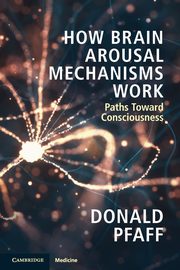 How Brain Arousal Mechanisms Work, Pfaff Donald