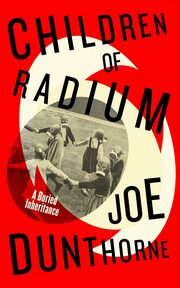 Children of Radium, Dunthorne Joe