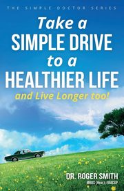 Take a Simple Drive to a Healthier Life, Smith Roger