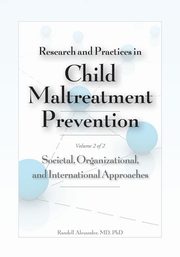 Research and Practices in Child Maltreatment Prevention, Volume Two, Alexander Randell