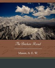 The Broken Road, Mason A. E. W.