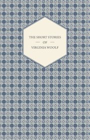 The Short Stories of Virginia Woolf, Woolf Virginia