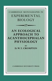 An Ecological Approach to Acanthocephalan Physiology, Crompton D. W. T.