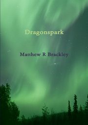 Dragonspark, Brackley Matthew R