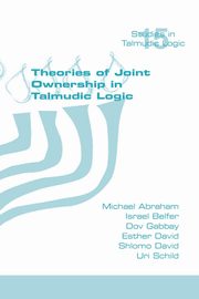Theories of Joint Ownership in Talmudic Logic, Abraham Michael