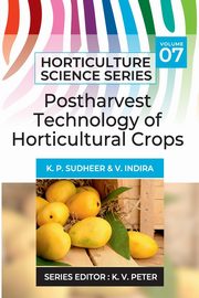 Postharvest Technology Of Horticultural Crops, Sudheer K.  P.