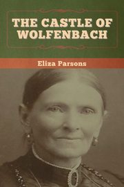 The Castle of Wolfenbach, Parsons Eliza
