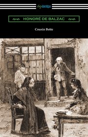 Cousin Bette, Balzac Honore de