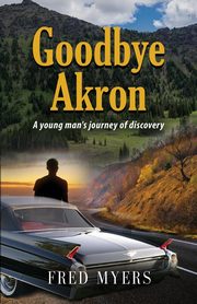 Goodbye Akron, Myers Fred