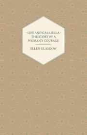Life and Gabriella - The Story of a Woman's Courage, Glasgow Ellen