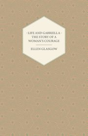 Life and Gabriella - The Story of a Woman's Courage, Glasgow Ellen