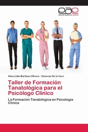 Taller de Formacin Tanatolgica para el Psiclogo Clnico, Martinez Olivera Alma Lidia