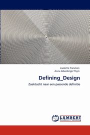 ksiazka tytu: Defining_design autor: Francken Liselotte