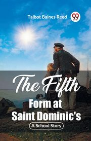 The Fifth Form at Saint Dominic's A School Story, Reed Talbot Baines