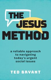 The Jesus Method, Bryant Ted