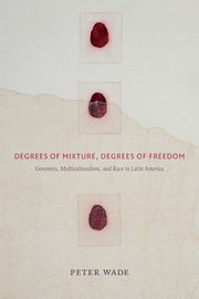 Degrees of Mixture, Degrees of Freedom, Wade Peter