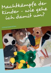 Machtkmpfe der Kinder - wie gehe ich damit um?, Rupf Thomas