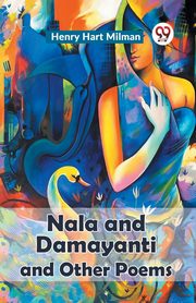 Nala And Damayanti And Other Poems, Hart Milman Henry