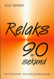 ksiazka tytu: Relaks w 90 sekund autor: Herkert Rolf