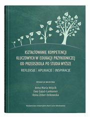 Ksztatowanie kompetencji kluczowych w edukacji przyrodniczej od przedszkola po studia wysze, 