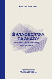 wiadectwa Zagady w literaturze polskiej 1942-1947, Brenner Rachel