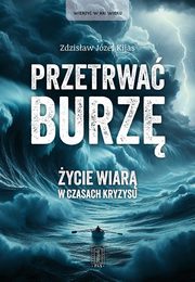 Przetrwa burz. ycie wiar w czasach kryzysu, Kijas Zdzisaw Jzef