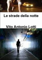 Le strade della notte, Lotti Vito Antonio