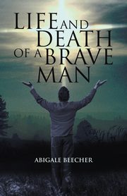 Life and Death of a Brave Man, Beecher Abigale