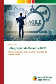 Integra?o de Scrum e RUP, Alves Nelio