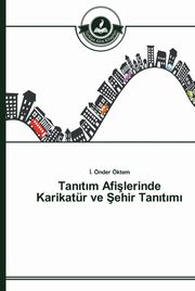 ksiazka tytu: Tan?t?m Afilerinde Karikatr ve ehir Tan?t?m? autor: ktem ?. nder