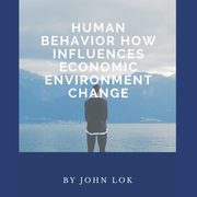 Human Behavior How Influences Economic, LOK JOHN