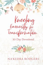 Kneeling Earnestly for Transformation, Rodgers Na'Kedra