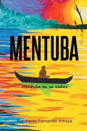 MENTUBA, Amaya Rigoberto Fernando