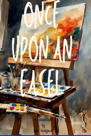 ksiazka tytu: Once Upon an easel autor: Hodgson julie