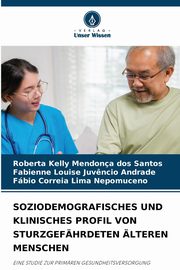 SOZIODEMOGRAFISCHES UND KLINISCHES PROFIL VON STURZGEFHRDETEN LTEREN MENSCHEN, Santos Roberta Kelly Mendona dos