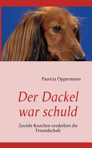 Der Dackel war schuld, Oppermann Patricia