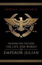 On Rome and the Gods, Alexander Edward