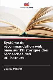 Syst?me de recommandation web bas sur l'historique des recherches des utilisateurs, Paliwal Gaurav