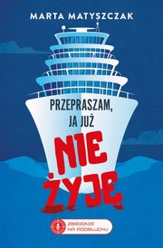 Przepraszam, ja ju nie yj., Matyszczak Marta
