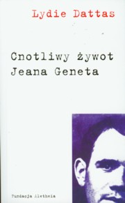 ksiazka tytu: Cnotliwy ywot Jeana Geneta autor: Dattas Lydie