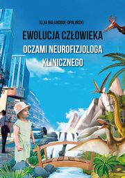 Ewolucja czowieka oczami neurofizjologa klinicznego, Balandiuk-Opaliski Illia